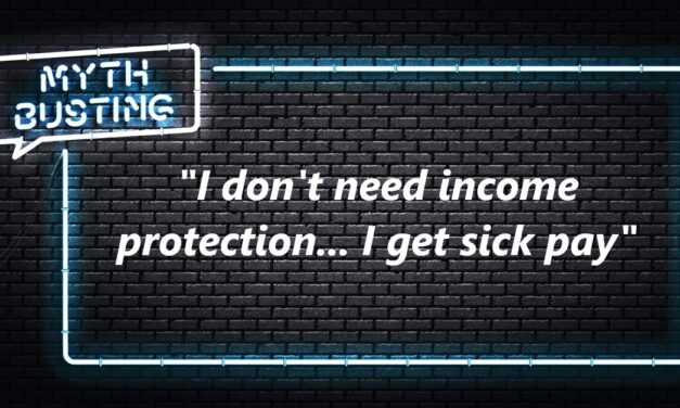 “I don’t need income protection, I get sick pay”