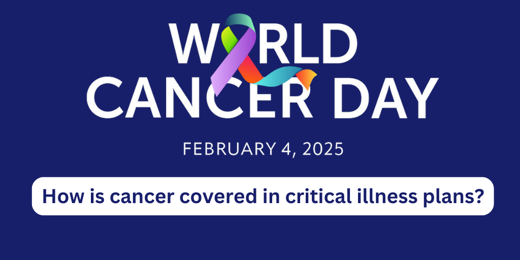 World Cancer Day – How is cancer covered in critical illness plans?