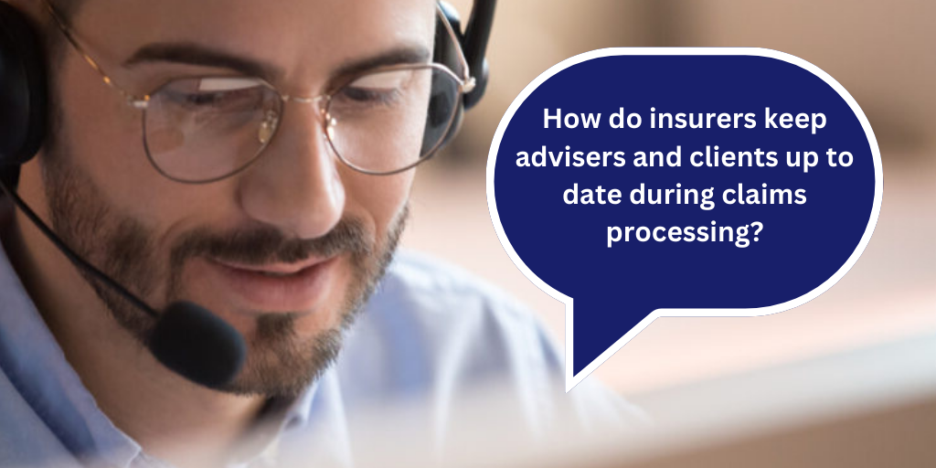 How do insurers keep advisers and clients up to date during claims processing?