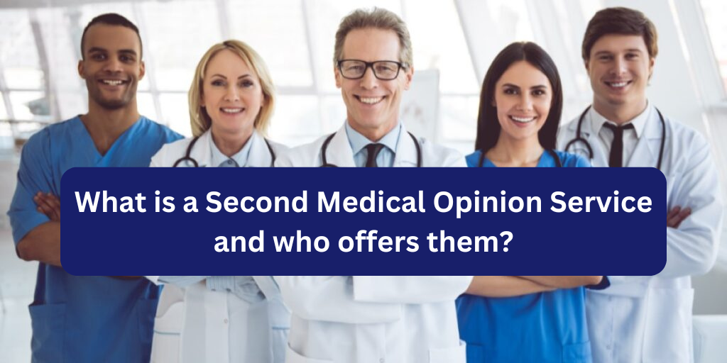 What is a Second Medical Opinion Service and who offers them?