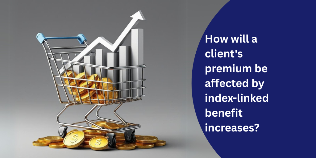 How will a client’s premium be affected by index-linked benefit increases?