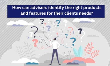 How can advisers identify the right products and features for their clients needs?
