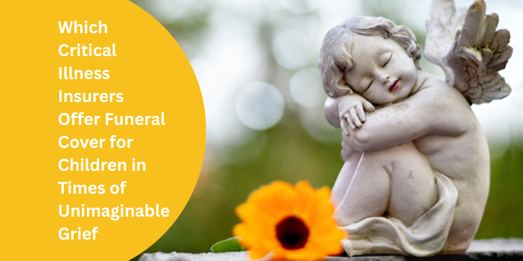 Which Critical Illness Insurers Offer Funeral Cover for Children in Times of Unimaginable Grief