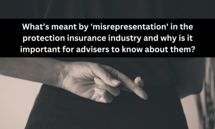 What’s meant by ‘misrepresentation’ in the protection insurance industry and why is it important for advisers to know about them?