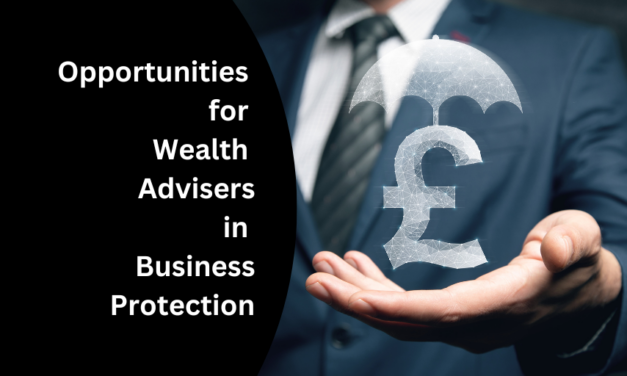 Opportunities for Wealth Advisers in Business Protection