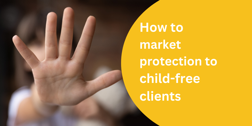 How to market protection to child-free clients