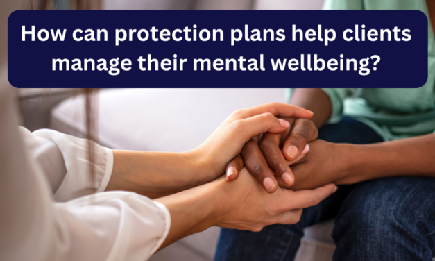 How can protection plans help clients manage their mental wellbeing?