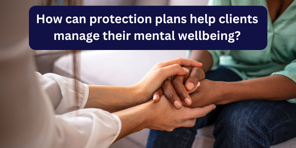 How can protection plans help clients manage their mental wellbeing?