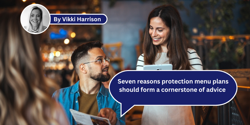 Seven reasons protection menu plans should form a cornerstone of advice