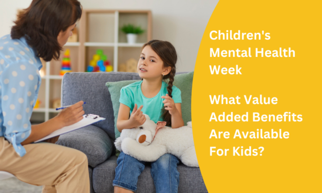 Children’s Mental Health Week – What Value Added Benefits Are Available For Kids?