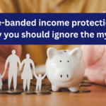 Age-banded income protection: Why you should ignore the myths