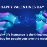 Valentine’s Day – Why life insurance is the thing you buy for people you love the most