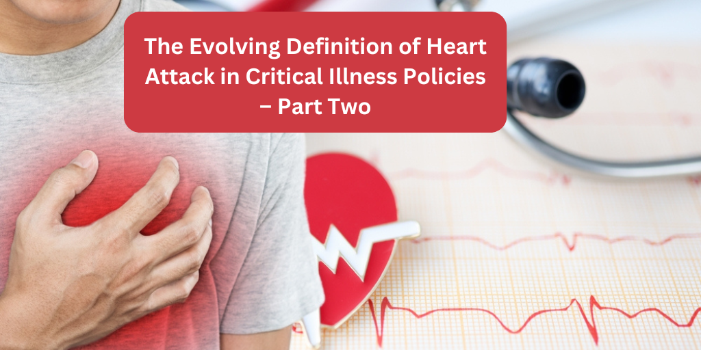 The Evolving Definition of Heart Attack in Critical Illness Policies – Part Two