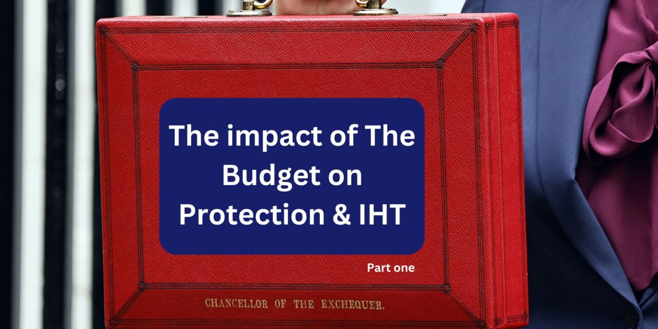 The Impact of the Budget on Protection & IHT – Forum recap part one