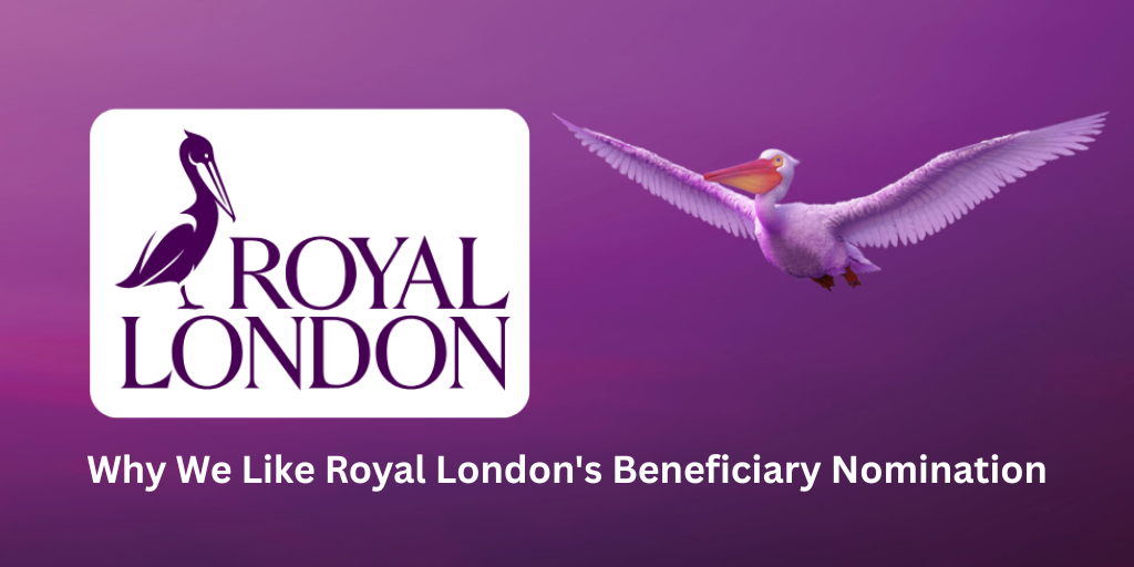 Why We Like Royal London’s Beneficiary Nomination