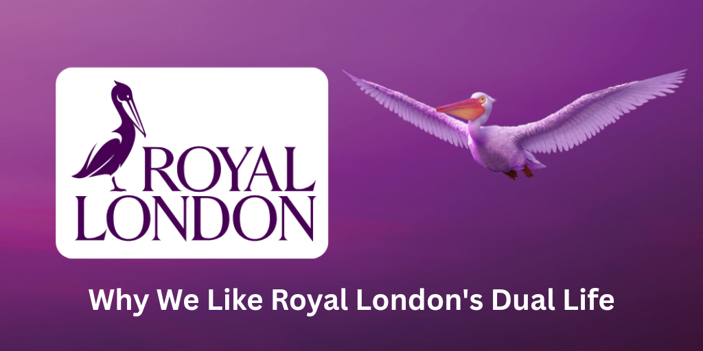 Why We Like Royal London’s Dual Life