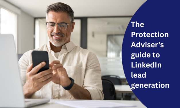 The Protection Adviser’s guide to LinkedIn lead generation