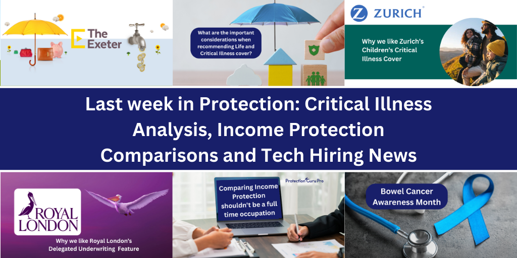 Last week in Protection: Critical Illness Analysis, Income Protection Comparisons and Tech Hiring News