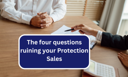 The four questions ruining your Protection Sales