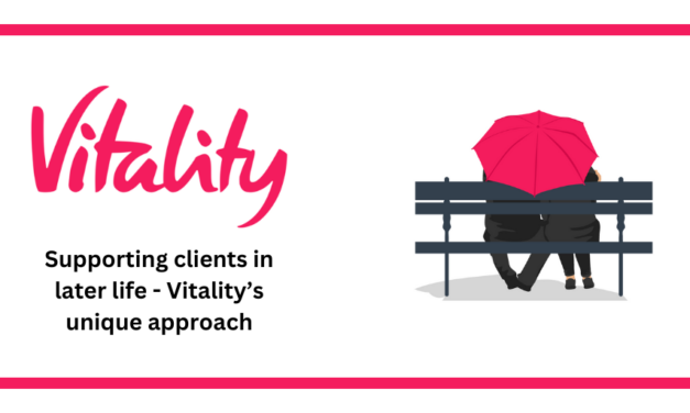 SUPPORTING CLIENTS LATER IN LIFE -VITALITY’s UNIQUE APPROACH