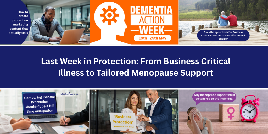 Last Week in Protection: From Business Critical Illness to Tailored Menopause Support