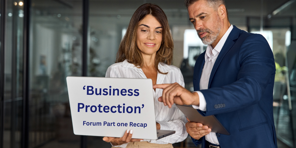 Business Protection – May Forum Recap Part 1