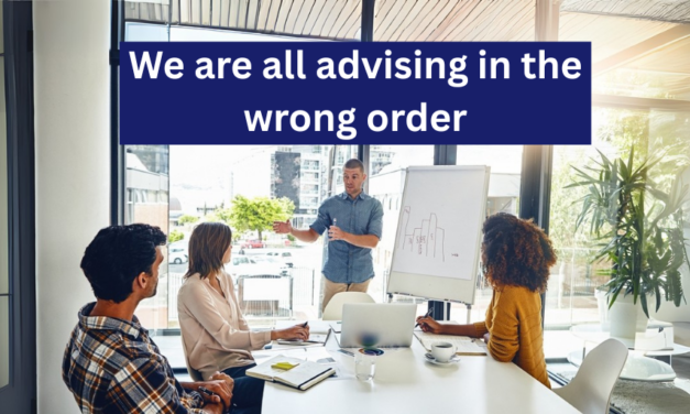 We are all advising in the wrong order