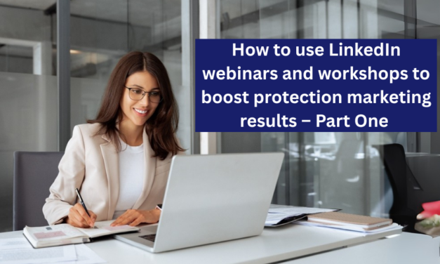 How to use LinkedIn webinars and workshops to boost protection marketing results – Part One