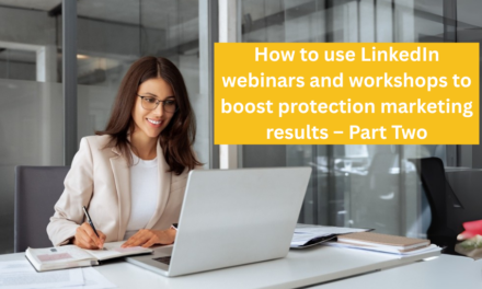 How to use LinkedIn webinars and workshops to boost protection marketing results – Part Two