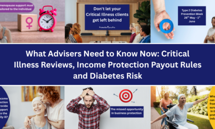 What Advisers Need to Know Now: Critical Illness Reviews, Income Protection Payout Rules and Diabetes Risk