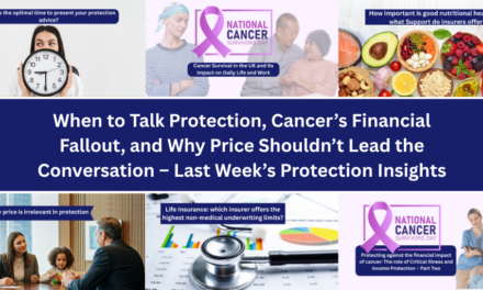 When to Talk Protection, Cancer’s Financial Fallout, and Why Price Shouldn’t Lead the Conversation – Last Week’s Protection Insights