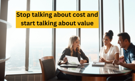 Stop talking about cost and start talking about value