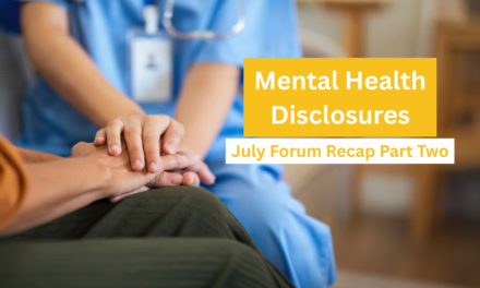 Mental Health Disclosures- July Forum Recap Part Two
