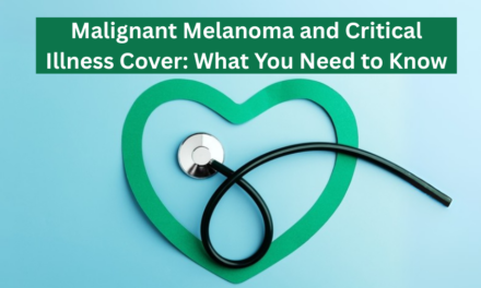 Malignant Melanoma and Critical Illness Cover: What You Need to Know