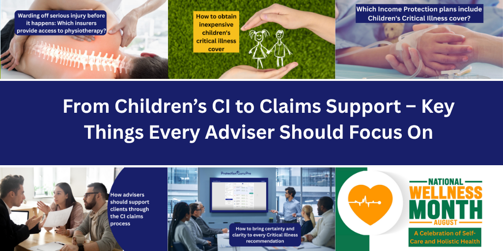 From Children’s CI to Claims Support – Key Things Every Adviser Should Focus On