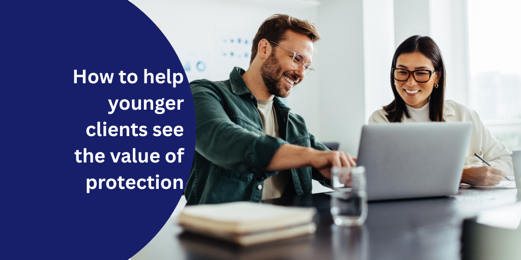 How to help younger clients see the value of protection