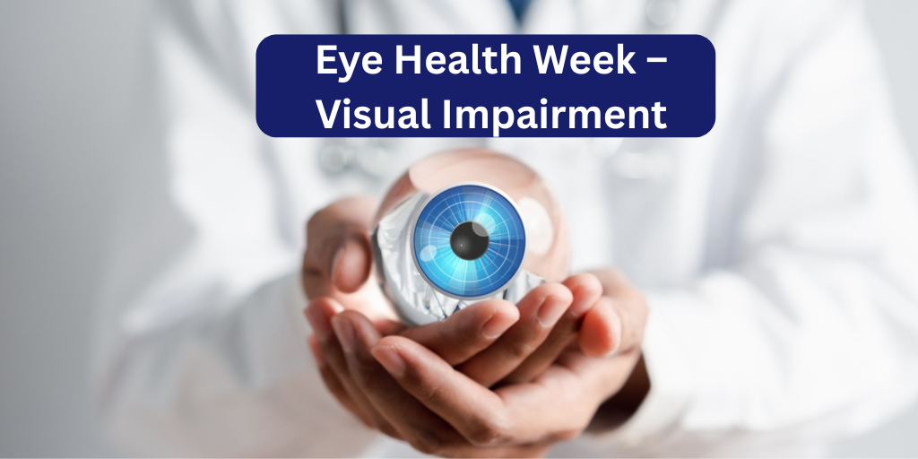 Eye Health Week – Visual Impairment