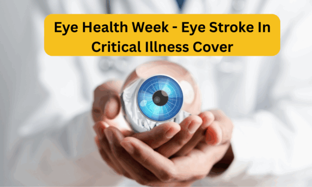 Eye Health Week – Eye Stroke In Critical Illness Cover
