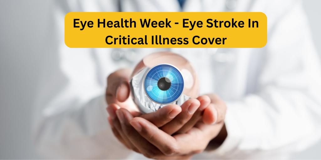 Eye Health Week – Eye Stroke In Critical Illness Cover