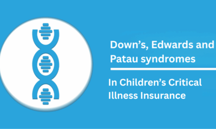 Down’s, Edwards and Patau syndromes in Children’s Critical Illness Insurance