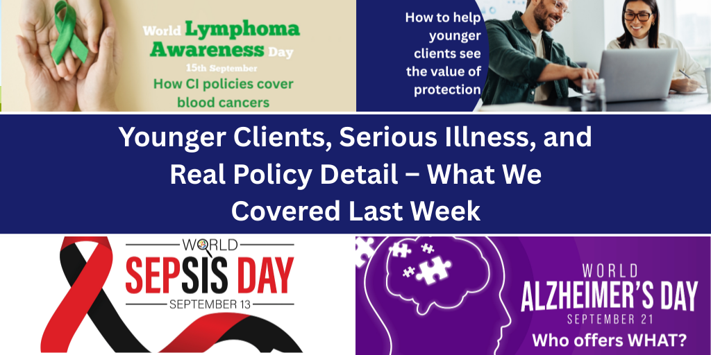 Younger Clients, Serious Illness, and Real Policy Detail – What We Covered Last Week