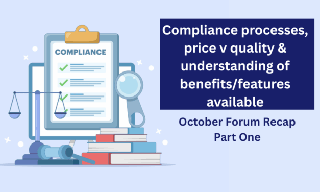 Compliance processes, price v quality & understanding of benefits/features available – October Forum recap Part 1