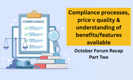 Compliance processes, price v quality & understanding of benefits/features available – October Forum recap Part 2