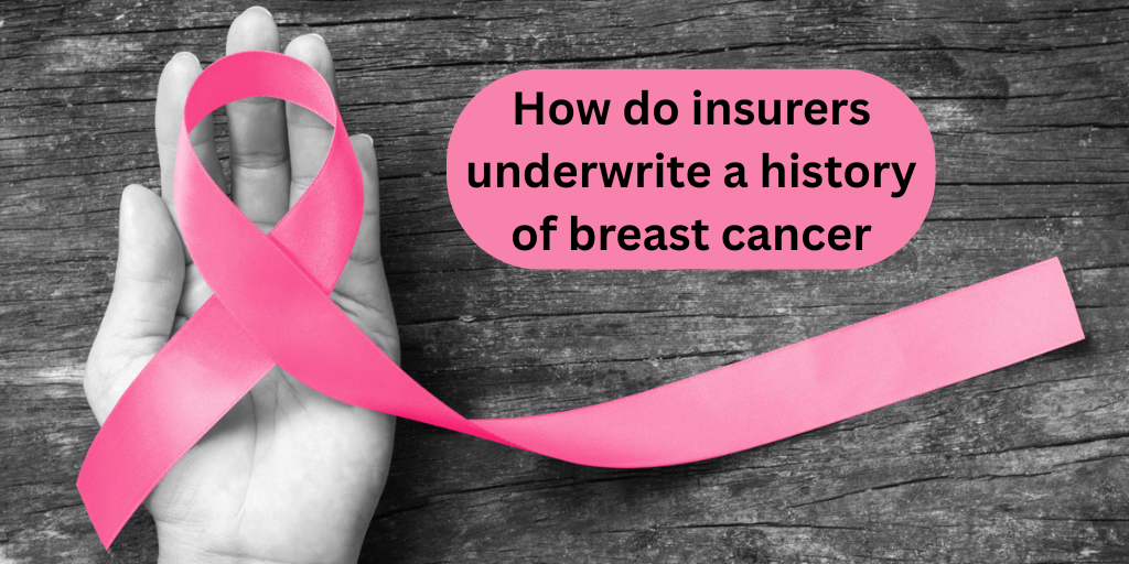 How do insurers underwrite a history of breast cancer