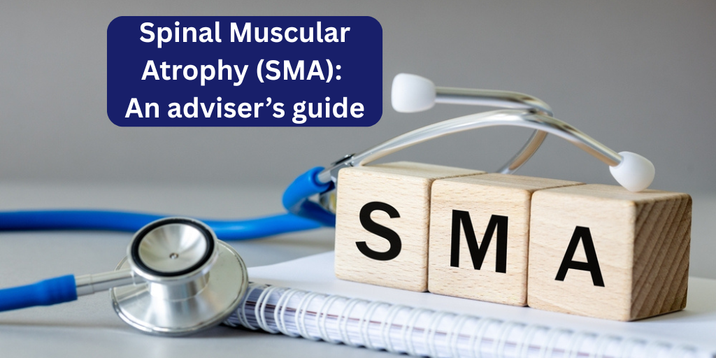 Spinal Muscular Atrophy Is One of Medicine’s Greatest Recent Success Stories — Does Your Client’s CI Policy Reflect That Progress?