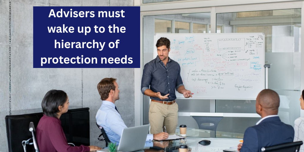 Advisers must wake up to the hierarchy of protection needs