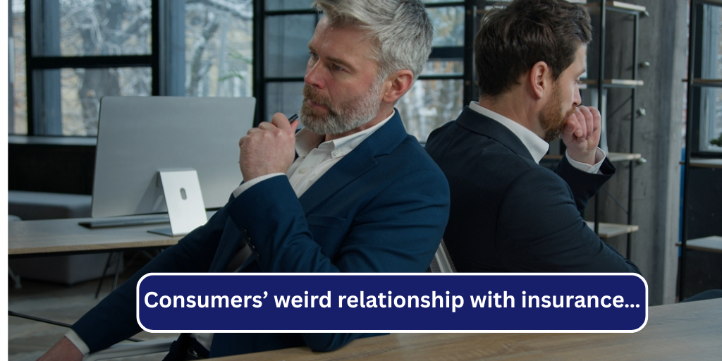Consumers’ weird relationship with insurance…