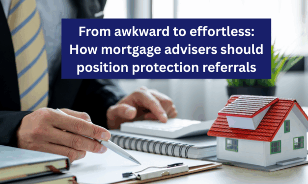 From awkward to effortless: How mortgage advisers should position protection referrals