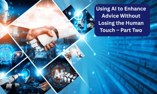 Using AI to Enhance Advice Without Losing the Human Touch – Part Two