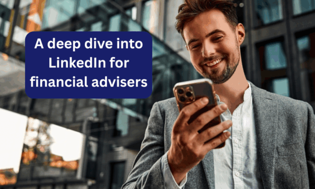 A deep dive into LinkedIn for financial advisers